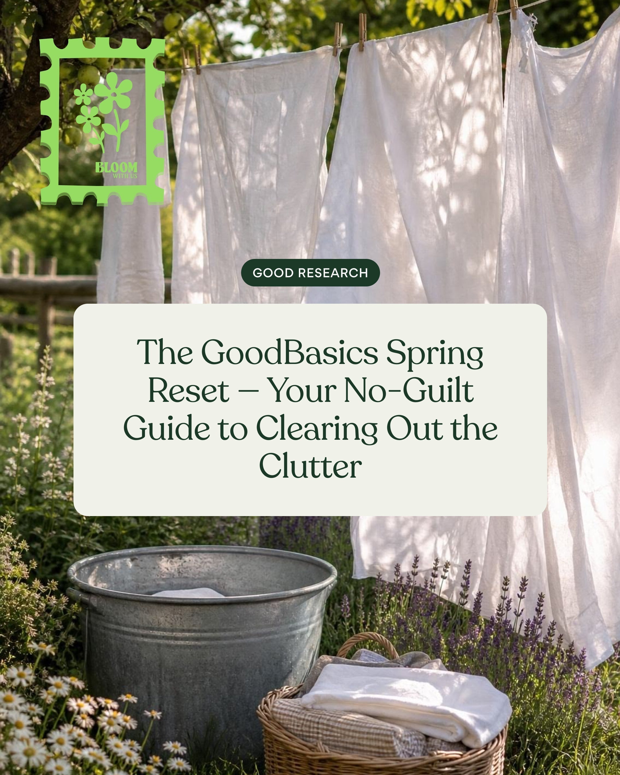 The GoodBasics Spring Reset — Your No-Guilt Guide to Clearing Out the Clutter