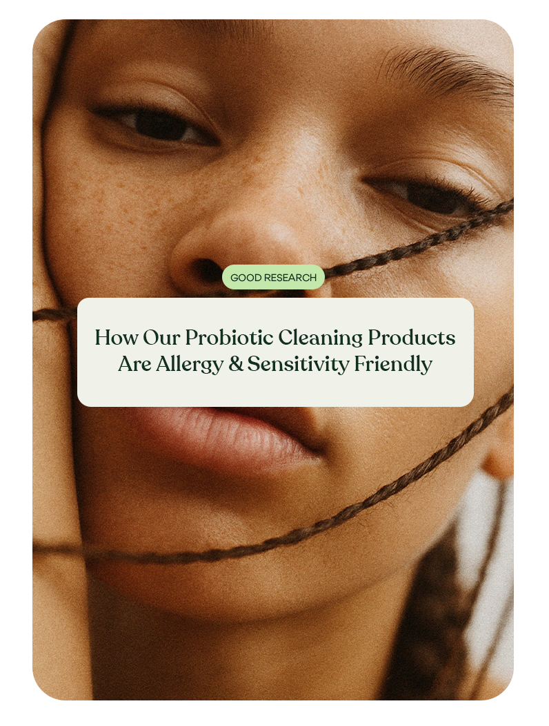 How Our Probiotic Cleaning Products Are Allergy & Sensitivity Friendly